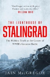 Picture of The Lighthouse of Stalingrad: The Hidden Truth at the Centre of WWII's Greatest Battle