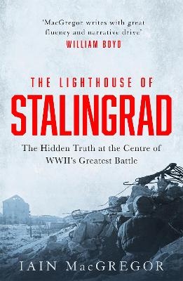 Picture of The Lighthouse of Stalingrad: The Hidden Truth at the Centre of WWII's Greatest Battle