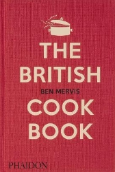 Picture of The British Cookbook: authentic home cooking recipes from England, Wales, Scotland, and Northern Ireland