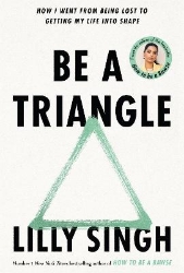 Picture of Be A Triangle: How I Went From Being Lost to Getting My Life into Shape