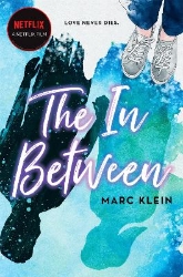 Picture of The In Between: A Heartbreaking YA Romance About First Love, Now a Netflix Film