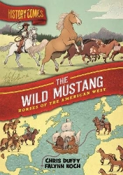 Picture of History Comics: The Wild Mustang: Horses of the American West