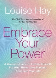 Picture of Embrace Your Power: A Woman's Guide to Loving Yourself, Breaking Rules and Bringing Good into Your Life