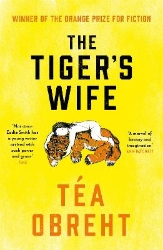 Picture of The Tiger's Wife: Winner of the Orange Prize for Fiction and New York Times bestseller