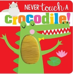 Picture of Never Touch a Crocodile!