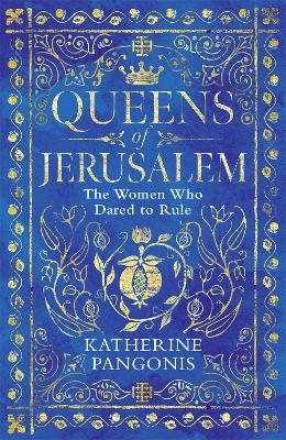 Picture of Queens of Jerusalem: The Women Who Dared to Rule