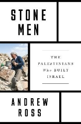 Picture of Stone Men: The Palestinians Who Built Israel