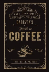 Picture of The Curious Barista's Guide to Coffee