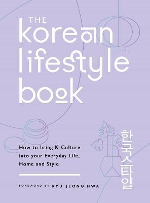 Picture of The Korean Lifestyle Book: How to Bring K-Culture into your Everyday Life, Home and Style