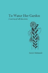 Picture of To Water Her Garden: A journey of self-discovery