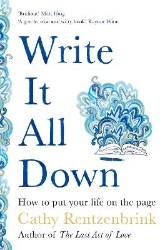 Picture of Write It All Down: How to Put Your Life on the Page