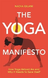 Picture of The Yoga Manifesto: How Yoga Helped Me and Why it Needs to Save Itself