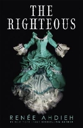 Picture of The Righteous: The third instalment in the The Beautiful series from the New York Times bestselling author of The Wrath and the Dawn