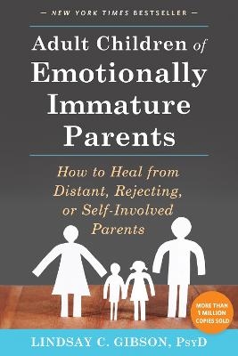 Picture of Adult Children of Emotionally Immature Parents: How to Heal from Distant, Rejecting, or Self-Involved Parents