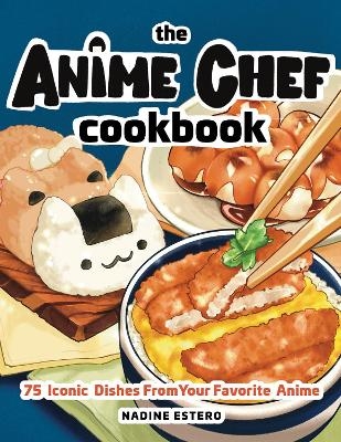 Picture of Anime Chef Cookbook: 75 Iconic Dishes from Your Favorite Anime