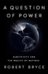 Picture of A Question of Power: Electricity and the Wealth of Nations