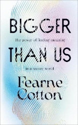 Picture of Bigger Than Us: The power of finding meaning in a messy world