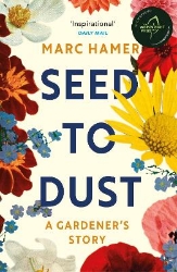 Picture of Seed to Dust: A mindful, seasonal tale of a year in the garden