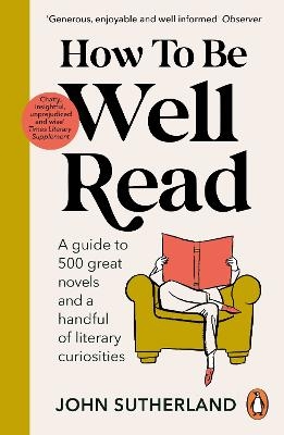 Picture of How to be Well Read: A guide to 500 great novels and a handful of literary curiosities