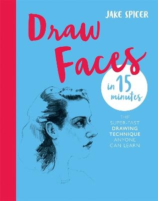 Picture of Draw Faces in 15 Minutes: Amaze your friends with your portrait skills