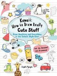 Picture of Kawaii: How to Draw Really Cute Stuff: Draw Anything and Everything in the Cutest Style Ever!