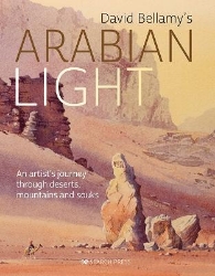 Picture of David Bellamy's Arabian Light: An Artist's Journey Through Deserts, Mountains and Souks