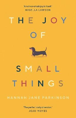 Picture of The Joy of Small Things: 'A not-so-small joy in itself.' Nigella Lawson