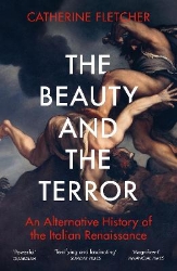 Picture of The Beauty and the Terror: An Alternative History of the Italian Renaissance