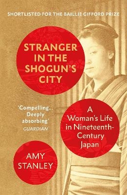 Picture of Stranger in the Shogun's City: A Woman's Life in Nineteenth-Century Japan