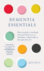 Picture of Dementia Essentials: How to Guide a Loved One Through Alzheimer's or Dementia and Provide the Best Care