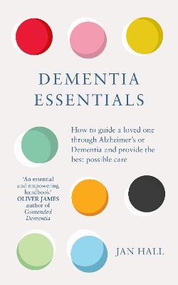 Picture of Dementia Essentials: How to Guide a Loved One Through Alzheimer's or Dementia and Provide the Best Care