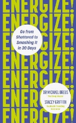 Picture of Energize!: Go from shattered to smashing it in 30 days