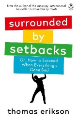 Picture of Surrounded by Setbacks: Or, How to Succeed When Everything's Gone Bad