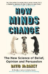 Picture of How Minds Change: The New Science of Belief, Opinion and Persuasion