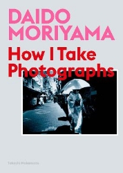 Picture of Daido Moriyama: How I Take Photographs