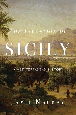 Picture of The Invention of Sicily: A Mediterranean History