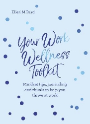 Picture of Your Work Wellness Toolkit: Mindset tips, journaling and rituals to help you thrive