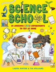 Picture of Science School: 30 Awesome STEM Experiments to Try at Home