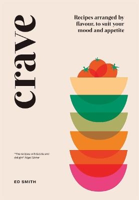 Picture of Crave: Recipes Arranged by Flavour, to Suit Your Mood and Appetite