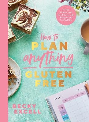 Picture of How to Plan Anything Gluten Free (The Sunday Times Bestseller): A Meal Planner and Food Diary, with Recipes and Trusted Tips