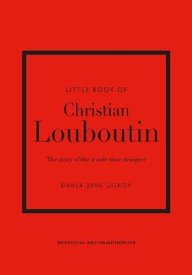 Picture of Little Book of Christian Louboutin: The Story of the Iconic Shoe Designer