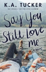 Picture of Say You Still Love Me: A Novel