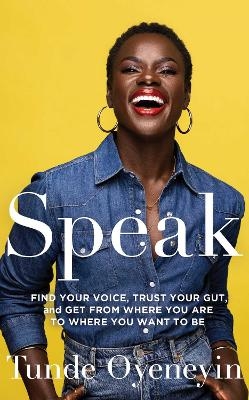 Picture of SPEAK: How to find your voice, trust your gut, and get from where you are to where you want to be