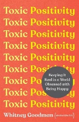 Picture of Toxic Positivity: How to embrace every emotion in a happy-obsessed world