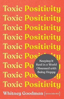 Picture of Toxic Positivity: How to embrace every emotion in a happy-obsessed world