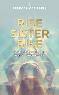 Picture of Rise Sister Rise: A Guide to Unleashing the Wise, Wild Woman Within