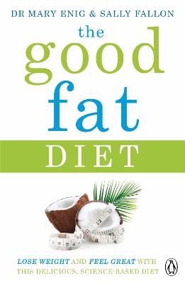 Picture of The Good Fat Diet: Lose Weight and Feel Great with the Delicious, Science-Based Coconut Diet