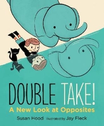 Picture of Double Take! A New Look at Opposites