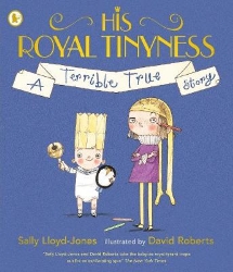 Picture of His Royal Tinyness: A Terrible True Story