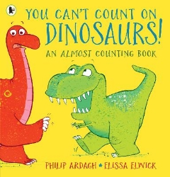 Picture of You Can't Count on Dinosaurs!: An Almost Counting Book